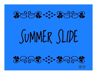 SUMMER SLIDE
qrFqr!
qrFqr!
 