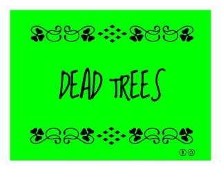 DEAD TREES
qrFqr!
qrFqr!
 