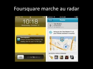 Foursquare marche au radar