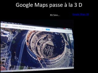 Google Maps passe à la 3 DGoogle Maps 3DRV 5mn…