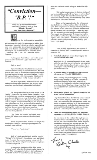 , ,
•
ofan the unusual title
about
in an effective prayer and
~",..+1i",.ln... Droml~;e that Jesus
dis(;ipI4es c()ncemmg the work ofthe
Pellte4::os,t, we've caned this article
"B.P. " stands for
"Let me guess, Pastor Chuck-next week's essay is
be called ' A s
on the
several times about the n-. ......,,+v,;,
have after He himselfhad ascended into Heaven.
ahead brother! You're
way that a person
"convict" the unsaved
is
COIlUltl0ll-tnat is
us, of
away from them.
is that one ofthe sure-fire that
unbelievers are COlWlc'tea
Listen what on
after the followers ofChrist had been fined with the
Peter his message cOll1ct~m:ing
was and what He had come do-as
There are many Iml'llc:atIc)ns
conviction the :SPllflt'>--eSl:Jec:mll) as is related to
our prayer
2.
First of as believers we are to pray
conviction for OURSELVES.
In we are to pray that God
will convict our FELLOW-BELIEVERS.
XU",'.• U'ULfoO, prayer time
U'V·''''A'''Eo'' ofeach pray for
brothers and sisters in Christ-both those who are
members ofthe First and others God has
on my heart. One ofthe pray for that
God CONVICT and CONTROL EACH OF
THEM!
We are also to pray for any UNBELIEVERS who
in our "circle of "
urge members ofour church
men and women and young need to
know Christ. the reason we have trouble with
that these troubled
in their lives that comes from
Him and thn)U2:h
must our prayers to
encompass ALL UNBELIEVERS IN THE WORLD.
that every
newscast about some terrible that
then and there and
and the who live
locale. that God would
been affected the and convict them oftheir
SIN-and ofthe LOVE ofthe SAVIOR! You don't
a to have work
remember: God is EVERYWHERE!
 