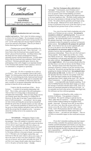 Lord's '•.:Ulnnt....
examination one's own
I do before COllllrLQ
Do you prepare
recall Christ's sacrifice for
that your sins are motivate
Him better? What do you think of
':lt~"'"''''"'H become
Others believe that
um:;hang'~d but Christ
[J
Jesus to remember me as as
JJ How do we remember Christ in the Lord's
what He did and He did it.
rernernb~~nlllQ has both a backward and forward
rernelnb!~r Christ's and we remember that
a reminder of what Jesus did in the
re1:atHmSmp with Him and
do in the future.
and we
to carry out His work
to be-not to
_,"",""'UL'-'''''', but be
[J
The New Testament often cans believers
"servants.
interested in
1-n..+">-",,,,,,,lu most Christians aren't
even our prayers center around J.U,"L"LLLLLL~
Instead of
[]
even don't hold a lea,deJrShlP
'-'''HA' "'" L as a Christian you are servant.
essential to a believer's ",,...,,,...if....
"""""<7"-'0 God some +n"h.r,~
We should seek to serve
the attitude Christ had. Even when
overlooked or taken for everyone, our nOtnTaro'~,
Father notices. Servanthood is the purpose for ",,,,,,,,..i'un
believer has one or more ,,~.-+""
we are to use them to serve the
Servanthood is no assurance ag~Ull!st
attitude of service does not a"·",,,,,,,,n""''''
Those who serve the Lord
accuse you. concentrate
"'LJ....,UL.UH1LH~ a servant and allow the Lord handle
the unfair criticism. Servanthood God's work
every believer. All of our actions should reflect
fact that Jesus is not our but the Master of our
lives. Salvation means more than and
God carries out His work. In
His that would do
He. Does that mean human can more
"''"t";LH_LL'vUJL!L than Christ's death on the cross? NO. But
Great Commission to take the
creature - is an ."",...~r.."'HIJ..I~
be because the
the message of salvation with the entire world.
knows our maximum as of Christ.
we surrender our lives to the service ofthe Most
He will honor lives with true 0'1""",,1-"0<'''
Greatness is found in a a
Doslt]On of influence. True is found in
servanthood. We must be to seek the best
rather than for ourselves -
needs of others without for rp.r·AO",-..t-"",-.-.
realize that our
serve - not seek our interests - then
on this world and everyone
o
a
name our
June 201
 