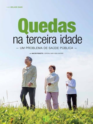 na terceira idade
Quedas
— um problema de saúde pública —
por Walter Periotto | Especial para a boa vontade
shuttterstock.com
Melhor idade
 