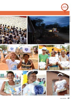 Ouro Velho/PB Baía Formosa/RN Taipu/RN
Taipu/RN
Sumé/PB
Zabelê/PB Fotos:JeanCarlos
Região
Nordeste
BOA VONTADE 97
 