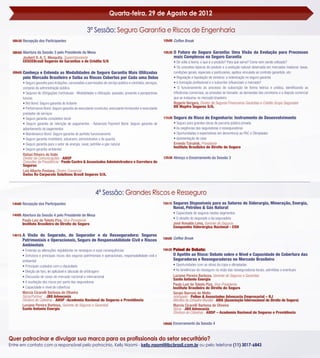 Quarta-feira, 29 de Agosto de 2012

                                                         3ª Sessão: Seguro Garantia e Riscos de Engenharia
  08h30 Recepção dos Participantes                                                                               10h00 Coffee Break


  08h50 Abertura da Sessão 3 pelo Presidente de Mesa                                                             10h30   O Futuro do Seguro Garantia: Uma Visão da Evolução para Processos
          Joubert D. A. C. Mesquita, Superintendente                                                                     mais Complexos no Seguro Garantia
          CESCEBrasil Seguros de Garantias e de Crédito S/A                                                              • De volta à teoria: o que é o produto? Para que serve? Como vem sendo utilizado?
                                                                                                                         • Os conceitos básicos do produto e a evolução natural observada em mercados maduros: taxas,
  09h00   Conheça e Entenda as Modalidades de Seguro Garantia Mais Utilizadas                                            condições gerais, especiais e particulares, apólice vinculada ao contrato garantido, etc.
          pelo Mercado Brasileiro e Saiba os Riscos Cobertos por Cada uma Delas                                          • Regulação e liquidação de sinistros: a indenização no seguro garantia
          • Seguro garantia para licitações, concessões e permissões de serviço público e contratos, serviços,           • A formação proﬁssional e o subscritor inﬂuenciam o mercado?
          compras da administração pública                                                                               • O funcionamento do processo de subscrição de forma teórica e prática, identiﬁcando as
          • Seguros de Obrigações Contratuais - Modalidades e Utilização: passado, presente e perspectivas               inﬂuências comerciais, as pressões do tomador, as demandas dos corretores e a disputa comercial
          futuras                                                                                                        que se instaurou no mercado brasileiro
          • Bid Bond: Seguro garantia do licitante                                                                       Rogerio Vergara, Diretor de Seguros Financeiros Garantias e Crédito Grupo Segurador
          • Performance Bond: Seguro garantia do executante construtor, executante fornecedor e executante               BB Mapfre Seguros S/A.
          prestador de serviços
          • Seguro garantia completion bond                                                                      11h30   Seguro de Risco de Engenharia: Instrumento de Desenvolvimento
          • Seguro garantia de retenção de pagamentos - Advanced Payment Bond: Seguro garantia de                        • Seguro para grandes obras de parceria público privada
          adiantamento de pagamentos                                                                                     • As exigências das seguradoras e resseguradoras
          • Maintenance Bond: Seguro garantia de perfeito funcionamento                                                  • Oportunidades e expectativas em decorrência ao PAC e Olimpíadas
          • Seguro garantia imobiliário, aduaneiro, administrativo e de guarda                                           • Apresentação de case
          • Seguro garantia para o setor de energia, naval, petróleo e gás natural                                       Ernesto Tzirulnik, Presidente
                                                                                                                         Instituto Brasileiro de Direito do Seguro
          • Seguro garantia ambiental
          Rafael Ribeiro do Valle
          Diretor de Comunicações - ANSP                                                                         12h30 Almoço e Encerramento da Sessão 3
          Consultor da Presidência - Paulo Castro & Associados Administradora e Corretora de
          Seguros
          Luiz Alberto Pestana, Diretor Comercial
          Swiss Re Corporate Solutions Brasil Seguros S/A.



                                                               4ª Sessão: Grandes Riscos e Resseguro
 14h00 Recepção dos Participantes                                                                                15h15   Seguros Disponíveis para os Setores de Siderurgia, Mineração, Energia,
                                                                                                                         Naval, Petróleo & Gás Natural
                                                                                                                         • Capacidade de seguros nestes segmentos
 14h05 Abertura da Sessão 4 pelo Presidente de Mesa
                                                                                                                         • O desaﬁo do segurado e da seguradora
          Paulo Luiz de Toledo Piza, Vice-Presidente
          Instituto Brasileiro de Direito do Seguro                                                                      José Ronaldo Lima, Gerente de Seguros
                                                                                                                         Companhia Siderúrgica Nacional - CSN

 14h15    A Visão do Segurado, do Segurador e da Resseguradora: Seguros
                                                                                                                 16h00 Coffee Break
          Patrimoniais e Operacionais, Seguro de Responsabilidade Civil e Riscos
          Ambientais
          • Entenda as alterações regulatórias no resseguro e suas consequências                                 16h30   Painel de Debate:
          • Estrutura e principais riscos dos seguros patrimoniais e operacionais, responsabilidade civil e              O Apetite ao Risco: Debate sobre o Nível e Capacidade de Cobertura das
          ambiental                                                                                                      Seguradoras e Resseguradoras no Mercado Brasileiro
          • Principais cuidados com o clausulado                                                                         • Oportunidades com as obras da copa e olimpíadas
          • Eleição de foro, lei aplicável e cláusula de arbitragem                                                      • As tendências do resseguro na visão das resseguradoras locais, admitidas e eventuais
          • Discussão de casos do mercado nacional e internacional                                                       Luciane Pereira Barbosa, Gerente de Seguros e Garantias
                                                                                                                         Santo Antonio Energia
          • A aceitação dos riscos por parte das seguradoras
                                                                                                                         Paulo Luiz de Toledo Piza, Vice-Presidente
          • Capacidade e nível de cobertura                                                                              Instituto Brasileiro de Direito do Seguro
          Marcia Cicarelli Barbosa de Oliveira                                                                           Sergio Barroso de Mello
          Sócia/Partner - JBO Advocacia                                                                                  Advogado - Pellon & Associados Advocacia Empresarial – RJ
          Diretora de Cátedras - ANSP -Academia Nacional de Seguros e Previdência                                        Membro do Conselho Mundial - AIDA (Associação Internacional de Direito de Seguro)
          Luciane Pereira Barbosa, Gerente de Seguros e Garantias                                                        Marcia Cicarelli Barbosa de Oliveira
          Santo Antonio Energia                                                                                          Sócia - JBO Advocacia
                                                                                                                         Diretora de Cátedras - ANSP – Academia Nacional de Seguros e Previdência

                                                                                                                 18h00 Encerramento da Sessão 4



Quer patrocinar e divulgar sua marca para os profissionais do setor securitário?
Entre em contato com a responsável pelo patrocínio, Kelly Naomi - kelly.naomi@ibcbrasil.com.br ou pelo telefone (11) 3017-6843
 