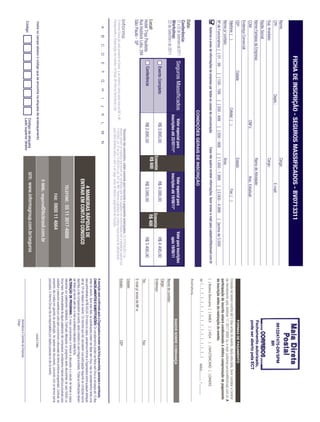 FICHA DE INSCRIÇÃO - SEGUROS MASSIFICADOS - BV0713311
Nome:                                                                                                                  Cargo:
                                                                                                                                                                                                                                                                        9912247475-DR/SPM
CPF:                                                            Depto.:                                                                      E-mail:
                                                                                                                                                                                                                                                                                IIR
Sup. Imediato:                                                                                                         Cargo:
Razão Social:
Nome Fantasia da Empresa:                                                                                              Ramo de Atividade:                                                                                                                            Fechamento autorizado,
                                                                                                                                                                                                                                                                     pode ser aberto pela ECT
CCM:                                                                                  CNPJ:                                        Insc. Estadual:
Endereço Comercial:
CEP:                                       Cidade:                                                                     Estado:                                                                                                                                      FORMAS DE PAGAMENTO
Telefone: ( )                                                                 Celular: ( )                                                        Fax: ( )                                                             Emissão de boleto restrita até 3 dias antes do evento. Após esta data, favor contatar a Central
                                                                                                                                                                                                                       de Atendimento pelo telefone 11 3017 6888 ou e-mail customer.service@ibcbrasil.com.br. A
Nome p/ contato:                                                                                                       Área:
                                                                                                                                                                                                                       participação do inscrito estará condicionada à efetiva comprovação de pagamento
Nº de Funcionários: [ ] 01 - 99                 [ ] 100 - 199          [ ] 200 - 499          [ ] 500 - 999        [ ] 1.000 - 1.999           [ ] 2.000 - 4.999           [ ]acima de 5.000                           da inscrição antes da realização do evento.
     Autorizo o envio de informações da empresa por todos os canais de comunicação.                          Caso não queira receber informações, favor enviar e-mail para cadastro@ibcbrasil.com.br                  [ ] Boleto Bancário [ ] AMEX                         [ ] VISA         [ ] MASTERCARD [ ] DINERS
                                                                                                                                                                                                                       Nº | _ | _ | _ | _ | _ | _ | _ | _ | _ | _ | _ | _ | _ | _ | _ | _ |                          Valid.:............. / ...............
                                                                               CONDIÇÕES GERAIS DE INSCRIÇÃO
                                                                                                                                                                                                                                 ...............................................................................................................................
                                                                                                                                                                                                                       Assinatura:
Data:
Conferência:
21 e 22 de Setembro de 2011        Seguros Massiﬁcados                               Valor especial para                               Valor especial para                             Valor para inscrições
                                                                                                                                                                                                                                                                   DADOS SOBRE COBRANÇA
Workshop:                                                                         inscrições até 22/07/11*                          inscrições até 19/08/11*                              após 19/08/11
22 de Setembro de 2011                                                                                                                                                                                                 Nome do contato:
                                                                                                                                                                                                                       Cargo:
                                        Evento Completo                                   R$ 3.895,00                                      R$ 4.095,00                                     R$ 4.495,00
                                                                                                                     Economize                                         Economize                                       Endereço:
Local:                                                                                                                R$ 600                                            R$ 400
Hotel Tryp Paulista                     Conferência                                       R$ 2.895,00                                       R$ 3.095,00                                    R$ 3.495,00
                                                                                                                                                                                                                       Tel.:                                                               Fax:
Rua Haddock Lobo, 294
São Paulo - SP                                                                                                                                                                                                         E-mail p/ envio de NF-e:
                                                                                                                                                                                                                       Cidade:
                                                                                              *Desconto não cumulativo, válido somente para inscrição e pagamento antecipados. (1) ATENÇÃO: Os
                                                                                              valores incluem os impostos que devem ser recolhidos pela fonte pagadora em conformidade com a legislação vigente (Lei   Estado:                                                             CEP:
O Informa Group plc está presente no Brasil e na America Latina pelas marcas IBC e IIR.       116/2003, art. 5º da Lei 10.925/04 e art. 647 do RIR). Pedimos a gentileza de contatar nossa central de atendimento
Planejamento e Organização dos eventos no Brasil: IIR Informa Seminários Ltda.                para obter detalhes sobre o valor a ser pago, antes de efetuar o pagamento da inscrição.
     A       B       C      D       E       F      G       H       I      J      K        L     M        N
                                                                                                                                                                                                                       A inscrição será conﬁrmada após a Organizadora receber esta ﬁcha preenchida, assinada e carimbada.
                                                                                                                                                                                                                       CANCELAMENTOS E SUBSTITUIÇÕES: Os cancelamentos podem ser feitos sem ônus ou encargos até 10 dias
                                                                                                                                                                                                                       antes do evento. Após esta data, as substituições podem ser feitas sem ônus, mas os cancelamentos terão uma
                                                                                                                                            4 MANEIRAS RÁPIDAS DE                                                      taxa administrativa de R$ 500,00. Em todos os casos, solicitamos informar a Organizadora sobre qualquer alteração
                                                                                                                                         ENTRAR EM CONTATO CONOSCO                                                     até às 12h da véspera do evento. Os inscritos que não cancelarem sua participação segundo as condições acima
                                                                                                                                                                                                                       descritas, e não comparecerem ao evento, serão cobrados no valor integral acordado. Todas as notiﬁcações devem
                                                                                                                                                                                                                       ser feitas por escrito pelo fax, e-mail ou endereço indicados nesta ﬁcha.
                                                                                                                                                                                                                       ALTERAÇÃO DE PROGRAMA: O nosso compromisso é fornecer a discussão e o estudo de temas e casos
                                                                                                                                              TELEFONE: 55 11 3017-6888                                                relevantes por palestrantes habilitados. Eventuais alterações no programa serão decorrentes de caso fortuito ou
                                                                                                                                                                                                                       força maior. Na eventualidade de algum palestrante não comparecer, envidaremos maiores esforços possíveis para
                                                                                                                                                                                                                       substituir o executivo ausente por outro apto a promover a discussão do tema conforme programado. Contudo, tal
                                                                                                                                                       FAX: 0800 11 4664                                               empenho não implica em garantia da substituição. Ao assinar este documento, concordo com os termos acima
                                                                                                                                                                                                                       pactuados. O Informa Group não se responsabiliza por objetos pessoais no dia do evento.
                                                                                                                                          E-MAIL: seguros@ibcbrasil.com.br
 Insira no campo abaixo o código que se encontra na etiqueta de endereçamento                                                                                                                                                                                                      Local e Data
                                                                                     Código da etiqueta                            SITE: www.informagroup.com.br/seguros
 Código                                                                              Lado superior direito
                                                                                                                                                                                                                                                                    Assinatura e Carimbo da Empresa
                                                                                                                                                                                                                                                                    Cargo:
 