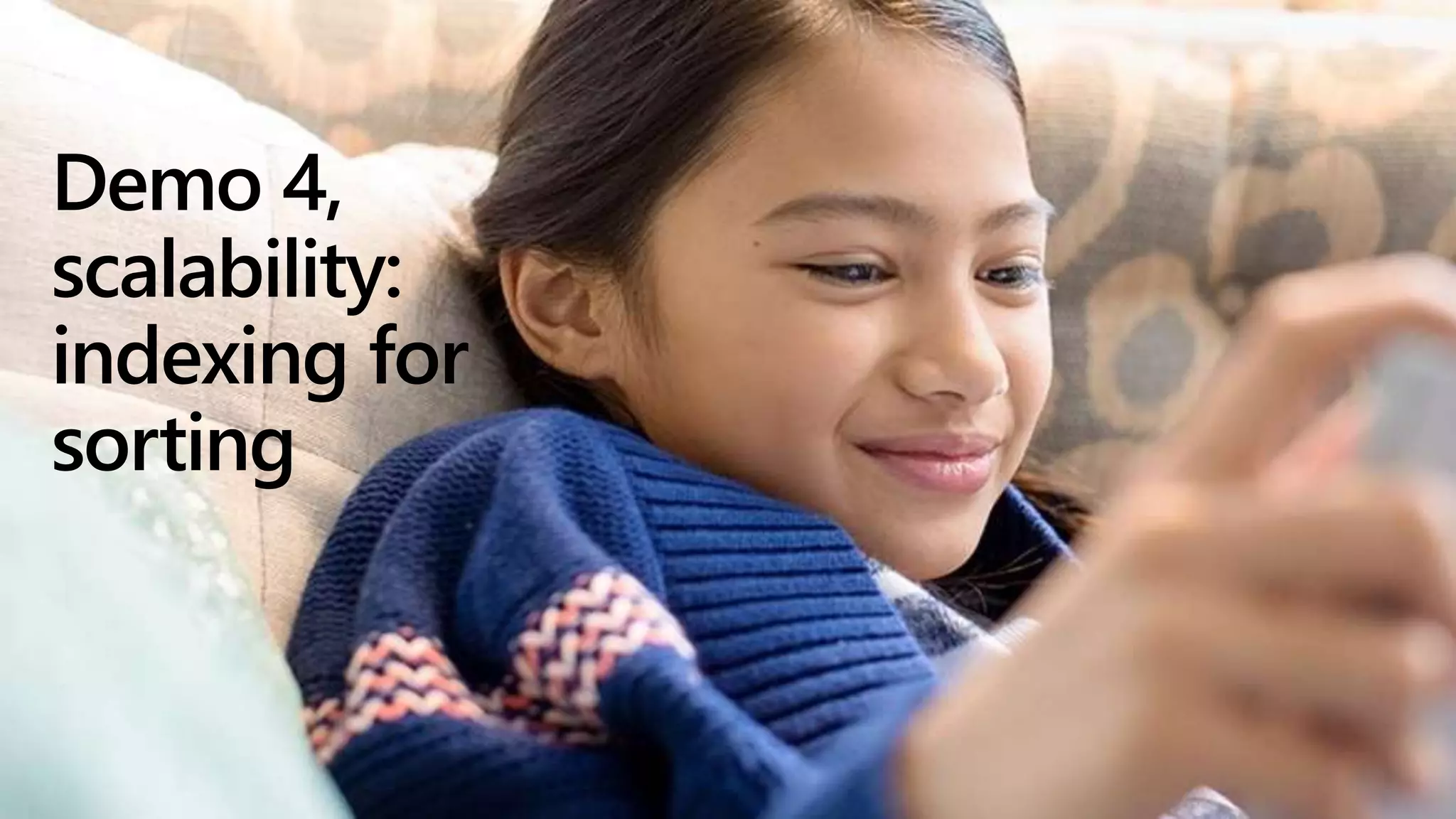 Demo 4,
scalability:
indexing for
sorting
 