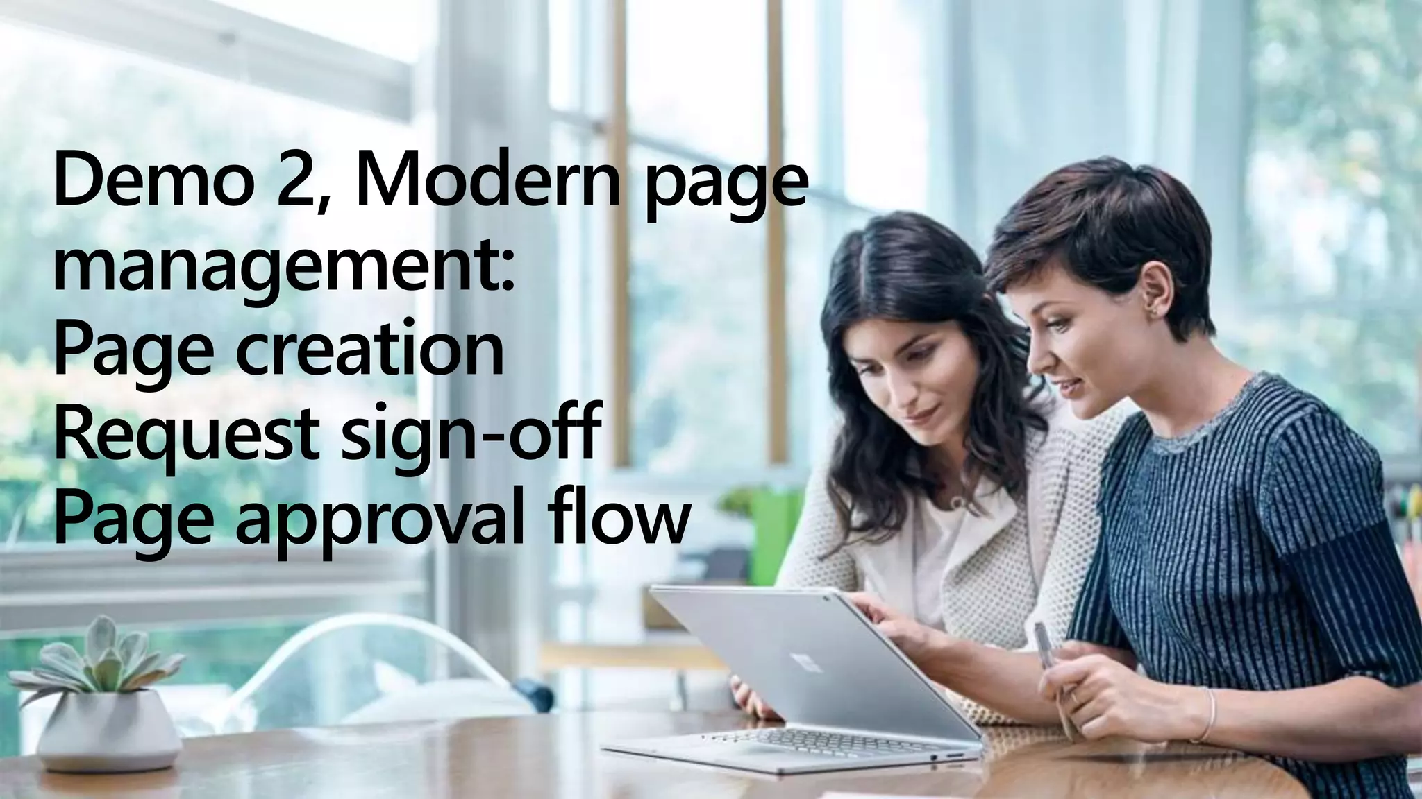 Demo 2, Modern page
management:
Page creation
Request sign-off
Page approval flow
 