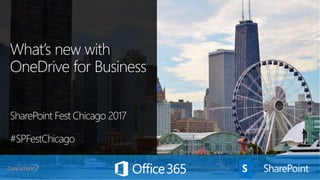 What’s new with
OneDrive for Business
SharePoint Fest Chicago 2017
#SPFestChicago
 