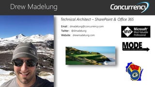 Drew Madelung
Email : dmadelung@concurrency.com
Twitter : @dmadelung
Website: drewmadelung.com
Technical Architect – Share...