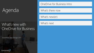 OneDrive for Business Intro
What’s there now
What’s new(er)
What’s next
What’s new with
OneDrive for Business
SharePoint F...