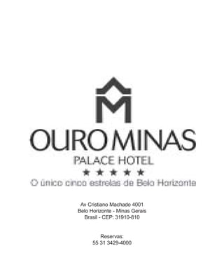 Av Cristiano Machado 4001
Belo Horizonte - Minas Gerais
Brasil - CEP: 31910-810

Reservas:
55 31 3429-4000

2 BOA VONTADE

15 de junho de 2004

 