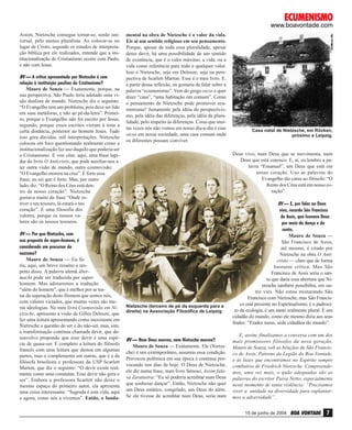 ECUMENISMO

www.boavontade.com
Assim, Nietzsche consegue tornar-se, senão universal, pelo menos pluralista. Ao colocar-se no
lugar de Cristo, segundo os estudos de interpretação bíblica por ele realizados, entende que a institucionalização do Cristianismo ocorre com Paulo,
e não com Jesus.
BV — A crítica apresentada por Nietzsche é com
relação à instituição paulina do Cristianismo?
Mauro de Souza — Exatamente, porque, na
sua perspectiva, São Paulo teria adotado uma visão dualista de mundo. Nietzsche diz o seguinte:
“O Evangelho tem um problema, pois deve ser lido
em suas metáforas, e não ao pé-da-letra”. Primeiro, porque o Evangelho não foi escrito por Jesus;
segundo, porque esses escritos vieram à tona a
certa distância, posterior ao homem Jesus. Tudo
isso gera dúvidas, mil interpretações. Nietzsche
colocou em foco questionando realmente como a
institucionalização fez uso daquilo que poderia ser
o Cristianismo. E vou citar, aqui, uma frase lapidar do livro O Anticristo, que pode auxiliar-nos a
ter outra visão de mundo, outra cosmovisão:
“O Evangelho morreu na cruz”. É forte essa
frase; eu sei que é forte. Mas, por outro
lado, diz: “O Reino dos Céus está dentro de nosso coração”. Nietzsche
gostava muito da frase “Onde estiver o teu tesouro, lá estará o teu
coração”. É uma filosofia dos
valores, porque os nossos valores são os nossos tesouros.
BV — Por que Nietzsche, com
sua proposta do super-homem, é
considerado um precursor do
nazismo?
Mauro de Souza — Eu faria, aqui, um breve resumo a respeito disso. A palavra alemã übermacht pode ser traduzida por superhomem. Mas adotaremos a tradução
“além do homem”, que é melhor por se tratar da superação deste Homem que somos nós,
com valores viciados, que muitas vezes são meras ideologias. No meu livro Cosmovisão em Nietzsche, apresento a visão de Gilles Deleuze, que
fez uma leitura apresentando como inexistente em
Nietzsche a questão do ser e do não-ser, mas, sim,
a transformação contínua chamada devir, que desenvolvo propondo que esse devir é uma espécie de quase-ser. E completo a leitura do filósofo
francês com uma leitura que destoa em algumas
partes, mas o complementa em outras, que é a da
filósofa brasileira e professora da USP Scarlett
Marton, que diz o seguinte: “O devir existe realmente como uma constante. Esse devir não gera o
ser”. Embora a professora Scarlett não deixe o
mesmo espaço do primeiro autor, ela apresenta
uma coisa interessante: “Sagrada é esta vida, aqui
e agora, como nós a vivemos”. Então, o funda-

mental na obra de Nietzsche é o valor da vida.
Eis aí um sentido religioso em seu pensamento.
Porque, apesar de toda essa pluralidade, apesar
desse devir, há uma possibilidade de um sentido
de existência, que é o valor máximo, a vida, ou a
vida como referência para todo e qualquer valor.
Isso é Nietzsche, seja em Deleuze, seja na perspectiva de Scarlett Marton. Esse é o meu livro. E,
a partir dessa reflexão, eu gostaria de falar sobre a
palavra “ecumenismo”. Vem do grego oicos e quer
dizer “casa”, “uma habitação em comum”. Como
o pensamento de Nietzsche pode promover ecumenismo? Justamente pela idéia do perspectivismo, pela idéia das diferenças, pela idéia da pluralidade, pelo respeito às diferenças. Coisa que muitas vezes nós não vemos em nosso dia-a-dia é esse
oicos em nossa sociedade, uma casa comum onde
os diferentes possam conviver.

Casa natal de Nietzsche, em Röcken,
próximo a Leipzig.

Deus vivo, num Deus que se movimenta, num
Deus que está conosco. E, aí, eu lembro a palavra “Emanuel”, um Deus que está em
nosso coração. Uso as palavras do
Evangelho tão caras ao filósofo: “O
Reino dos Céus está em nosso coração”.

Nietzsche (terceiro de pé da esquerda para a
direita) na Associação Filosófica de Leipzig

BV — Nem Deus morreu, nem Nietzsche morreu?
Mauro de Souza — Exatamente. Ele (Nietzsche) é um extemporâneo, assumiu essa condição.
Provocou polêmica em sua época e continua provocando nos dias de hoje. O Deus de Nietzsche,
ele diz numa frase, num livro famoso, Assim falava Zaratustra: “Eu só poderia acreditar num Deus
que soubesse dançar”. Então, Nietzsche não quer
um Deus estático, congelado, um Deus do além.
Se ele tivesse de acreditar num Deus, seria num

BV — E, por falar no Deus
vivo, recordo São Francisco
de Assis, que louvava Deus
por meio da dança e do
canto.
Mauro de Souza —
São Francisco de Assis,
até mesmo, é citado por
Nietzsche na obra O Anticristo — claro que de forma
bastante crítica. Mas São
Francisco de Assis seria o santo que daria essa abertura que Nietzsche também possibilita, em outro viés. Não estou misturando São
Francisco com Nietzsche, mas São Francisco está presente no Espiritualismo; é o padroeiro da ecologia, é um santo realmente plural. É um
cidadão do mundo, como ele mesmo dizia aos seus
frades: “Frades meus, sede cidadãos do mundo”.
E, assim, finalizamos a conversa com um dos
mais promissores filósofos da nova geração,
Mauro de Souza, sob as bênçãos de São Francisco de Assis, Patrono da Legião da Boa Vontade,
e às luzes que encontramos no Espírito sempre
combativo de Friedrich Nietzsche. Compreendemos, uma vez mais, o quão adequadas são as
palavras do escritor Paiva Netto, especialmente
neste momento de tanta violência: “Precisamos
viver a unidade na diversidade para suplantarmos a adversidade”.
15 de junho de 2004

BOA VONTADE

7

 
