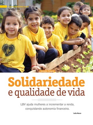 equalidadedevida
LBV ajuda mulheres a incrementar a renda,
conquistando autonomia financeira.
Leilla Tonin
Leila Marco
Empreendedorismo social
Solidariedade
Assunção, Paraguai
Contra a pobreza
 