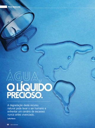 A degradação deste recurso
natural pode levar o ser humano a
enfrentar um cenário de escassez
nunca antes vivenciado.
Meio ambiente
Leila Marco
52 BOA VONTADE
 