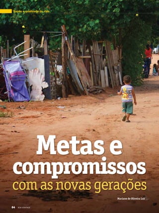 comasnovasgerações
compromissos
Metase
Mariane de Oliveira Luz
Saúde e qualidade de vida
64 BOA VONTADE
 