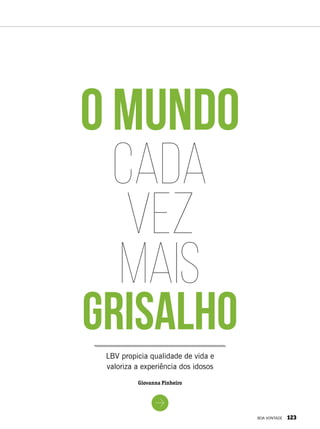 LBV propicia qualidade de vida e
valoriza a experiência dos idosos
o mundo
grisalho
cada
vez
mais
Giovanna Pinheiro
BOA VONTADE 123
 
