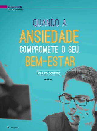 Comportamento
Leila Marco
Ponto de equilíbrio
Fora do controle
Compromete o seu
Quando a
bem-estarbem- estar
ansiedadeansiedade
Quando a
56 BOA VONTADE
 