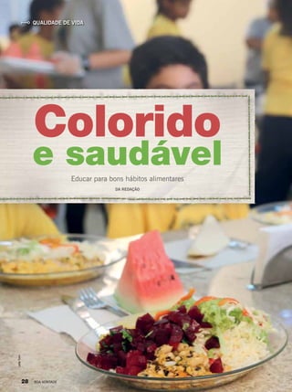 Educar para bons hábitos alimentares
Colorido
e saudável
DA REDAÇÃO
QUALIDADE DE VIDA
LeillaTonin
28 BOA VONTADE
 