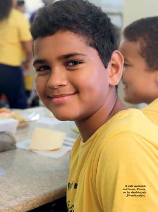 O prato saudável de
José Ferreira, 13 anos,
um dos atendidos pela
LBV em Maceió/AL.
 