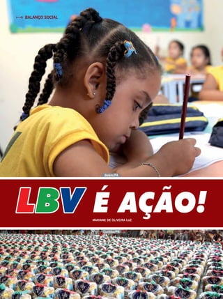 BALANÇO SOCIAL
LBV É AÇÃO!MARIANE DE OLIVEIRA LUZ
Belém/PA
Curitiba/PR Vinícius Ramão
 