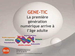 GENE-TIC
                             La première
                              génération
                          numér...
