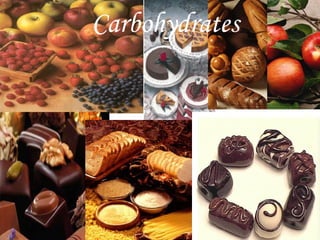 Carbohydrates
 