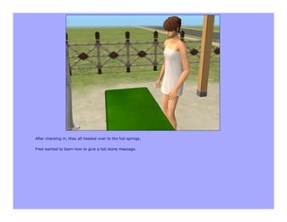 After checking in, they all headed over to the hot springs.

Fred wanted to learn how to give a hot stone massage.
 