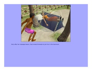 And, after her massage lesson, Fred invited Armando to join her in the hammock.
 