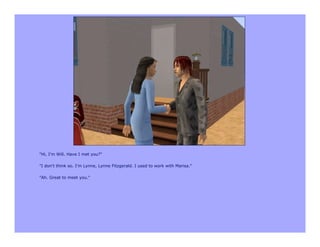 "Hi, I'm Will. Have I met you?"

"I don't think so. I'm Lynne, Lynne Fitzgerald. I used to work with Marisa."

"Ah. Great to meet you."
 