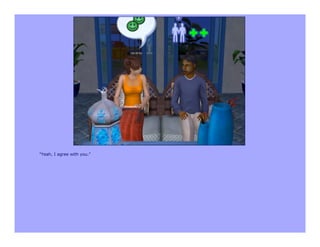 "Yeah, I agree with you."
 