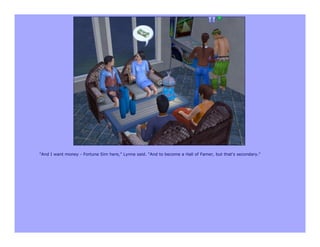 "And I want money - Fortune Sim here," Lynne said. "And to become a Hall of Famer, but that's secondary."
 