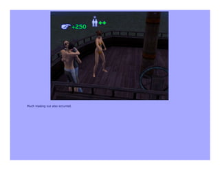 Much making out also occurred.
 