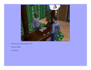 "Did you have a good vacation, Sir?"

"We did, thanks."

"Very good."
 