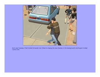 As it was Tuesday, Fred invited Armando over (they're singing the sea chantey in the background) and Rupert invited
Lynne over.
 