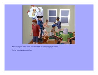 After leaving the poker table, Fred decided to try talking to people instead.

One of them was Armando Cox.
 