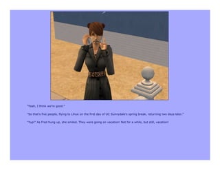 "Yeah, I think we're good."

"So that's five people, flying to Lihue on the first day of UC Sunnydale's spring break, returning two days later."

"Yup!" As Fred hung up, she smiled. They were going on vacation! Not for a while, but still, vacation!
 