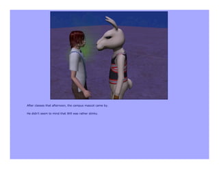 After classes that afternoon, the campus mascot came by.

He didn't seem to mind that Will was rather stinky.
 