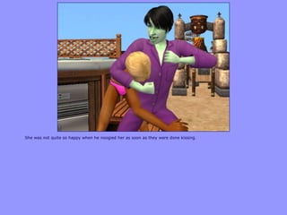 She was not quite so happy when he noogied her as soon as they were done kissing.
 