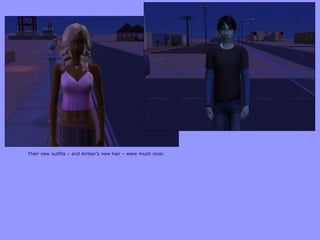 Their new outfits – and Amber‟s new hair – were much nicer.
 