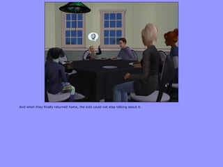 And when they finally returned home, the kids could not stop talking about it.
 