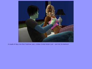 A couple of days into their freshman year, Lindsey invited Amber over – and into his bedroom.
 