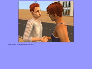 Date number 2 had a crush on his aunt.
 