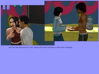 Lilah and Kate also came for a visit, allowing the family members to renew their friendships.
 