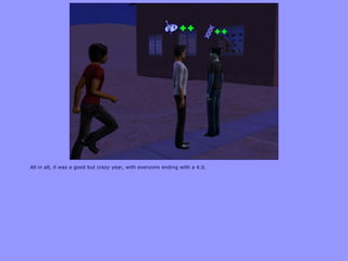 All in all, it was a good but crazy year, with everyone ending with a 4.0.
 