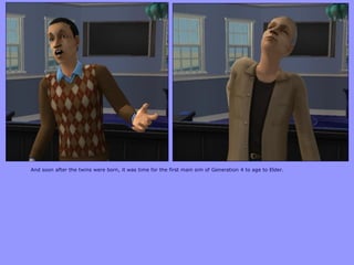 And soon after the twins were born, it was time for the first main sim of Generation 4 to age to Elder.
 