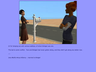 Or for hanging out with various walkbys, of whom Bridget was one.
This led to some conflict. Tara and Bridget had never gotten along, and they didn‟t get along any better now.
---
JossBuffyAnyaDanny – married to Bridget
 