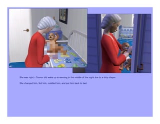 She was right - Connor did wake up screaming in the middle of the night due to a dirty diaper.

She changed him, fed him, cuddled him, and put him back to bed.
 