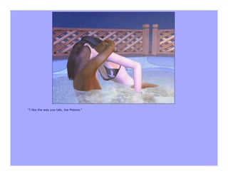 “I like the way you talk, Joe Malone.”
 