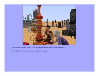 The next day, Wesley, Lauren, Lorne, and Andrew hosted another family gathering.

The bubble blower saw much use, as did the rock guitar.
 